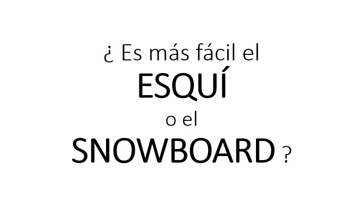 Es más fácil esquí o snowboard